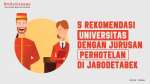 5 Rekomendasi Universitas dengan Jurusan Perhotelan di Jabodetabek