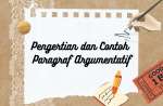 Sudah Kenal Dengan Paragraf Argumentatif ? Berikut Penjelasan Beserta Contoh