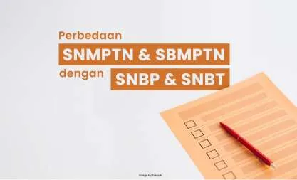Tak Perlu Bingung, Ini Bedanya SNBP & SNBT Dengan SNMPTN & SBMPTN