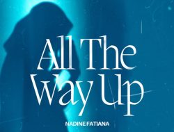 Lirik Lagu Nadine Fatiana – All The Way Up