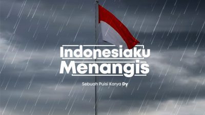Indonesiaku Menangis