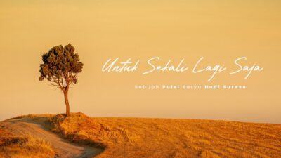 Untuk Sekali Lagi Saja