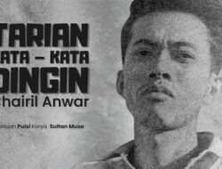 Tarian Kata-kata Dingin : Chairil Anwar