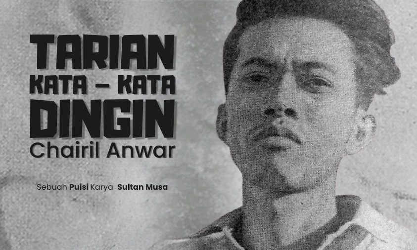 Tarian Kata-kata Dingin Chairil Anwar