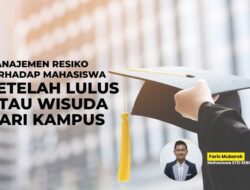 Manajemen Risiko Terhadap Mahasiswa Setelah Lulus Atau Wisuda dari Kampus: Meningkatkan Kesuksesan Pasca-Kampus