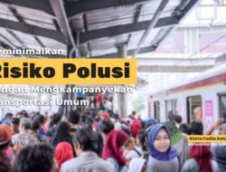 Meminimalkan Risiko Polusi dengan Mengkampanyekan Transportasi Umum