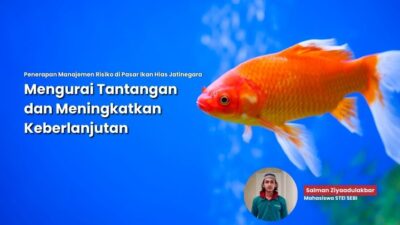 Penerapan Manajemen Risiko di Pasar Ikan Hias Jatinegara: Mengurai Tantangan dan Meningkatkan Keberlanjutan