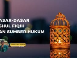 Dasar-dasar Ushul Fiqih dan Sumber Hukum