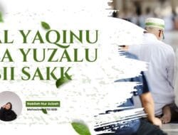 Al Yaqinu La Yuzalu Bi Al-Syakk