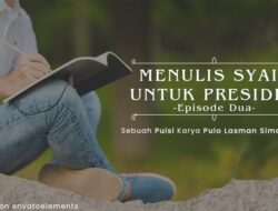 Menulis Syair Untuk Presiden (Episode Dua)