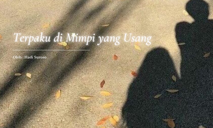 terpaku di mimpi yang usang