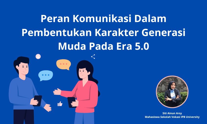 Peran Komunikasi dalam Pembentukan Karakter Generasi Muda pada Era Society 5.0
