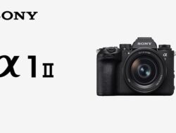 Sony Rilis Alpha 1 II, Mirorrless Full Frame Flagship Terbaru