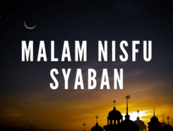 Keutamaan dan Amalan di Malam Nisfu Syaban