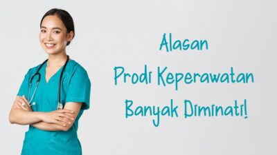 Alasan Prodi Keperawatan banyak diminati
