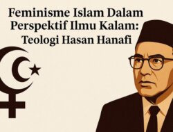 Feminisme Islam Dalam Perspektif Ilmu Kalam: Teologi Hasan Hanafi
