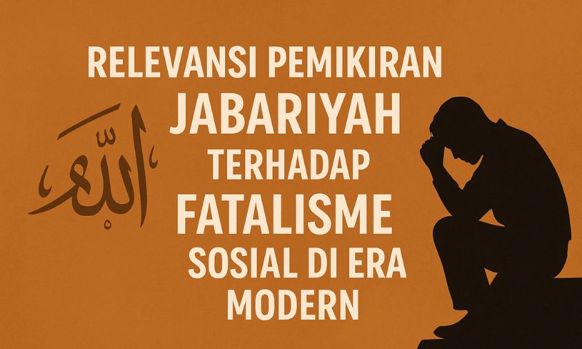 Relevansi Pemikiran Jabariyah Terhadap Fatalisme Sosial di Era Modern