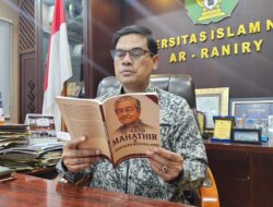 Peringati Seabad Mahathir Mohamad, UIN Ar-Raniry Persembahkan Buku tentang Hubungan Aceh-Malaysia