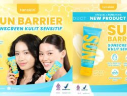 Tanskin Rilis Sun Barrier Sunscreen, Jawaban untuk Kulit Sensitif dan Berminyak