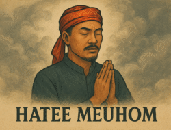 Hatee Meuhom: Belajar Keteguhan Hati dari Leluhur Aceh di Tengah Kabut Dunia