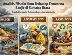 Analisis Filsafat Ilmu Terhadap Fenomena Banjir di Sumatra Utara: Telaah Ontologis, Epistemologis, dan Aksiologis