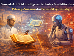 Dampak Artificial Intelligence terhadap Pendidikan Islam: Peluang, Ancaman, dan Perspektif Epistemologis
