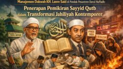 Manajemen Dakwah KH. Lanre Said di Pondok Pesantren Darul Huffadh: Penerapan Pemikiran Sayyid Qutb dalam Transformasi Jahiliyah Kontemporer