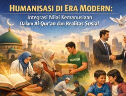 Humanisasi di Era Modern: Integrasi Nilai Kemanusiaan Dalam Al-Qur’an dan Realitas Sosial