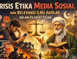 Krisis Etika Media Sosial Dan Relevansi Ilmu Akhlak Dalam Filsafat Islam