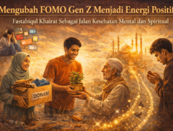 Mengubah FOMO Gen Z Menjadi Energi Positif: Fastabiqul Khairat sebagai Jalan Kesehatan Mental dan Spiritual