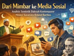 Dari Mimbar ke Media Sosial: Analisis Semiotik Dakwah Kontemporer Melalui Kacamata Roland Barthes