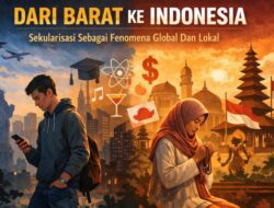 Dari Barat Ke Indonesia: Sekularisasi Sebagai Fenomena Global Dan Lokal