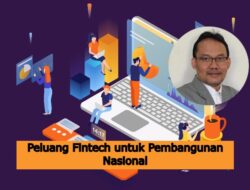 Peluang Fintech untuk Pembangunan Nasional: Dari Inovasi Teknologi ke Penciptaan Lapangan Kerja