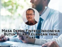 Teknologi Saja Tak Cukup: Masa Depan Fintech Indonesia Butuh Pilar Keuangan yang Kuat