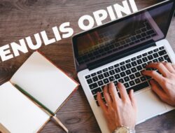 Niat Nulis Opini tapi Kok Jadi Artikel? Biar Nggak Salah Langkah, Simak Tips Ini