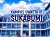 10 Kampus Swasta di Sukabumi dengan Akreditasi Terbaik 2026
