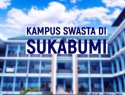 10 Kampus Swasta di Sukabumi dengan Akreditasi Terbaik 2026