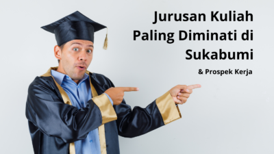 Jurusan Kuliah Paling Diminati di Sukabumi